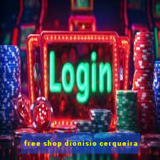 free shop dionisio cerqueira